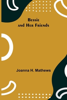 Bessie and Her Friends - Book #3 of the Bessie Books