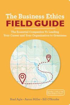 Paperback The Business Ethics Field Guide: The Essential Companion to Leading Your Career and Your Company to Greatness Book