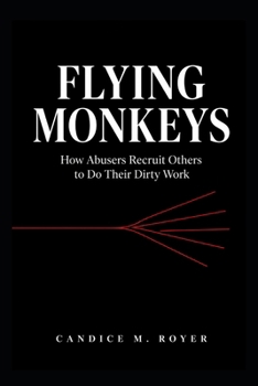 Paperback Flying Monkeys: How Abusers Recruit Others to Do Their Dirty Work Book
