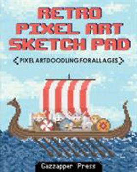 Paperback Retro Pixel Art Sketch Pad: Pixel Art Doodling for All Ages Book