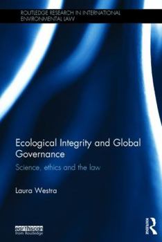 Hardcover Ecological Integrity and Global Governance: Science, Ethics and the Law Book