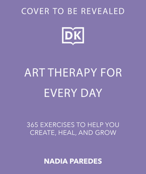 Paperback Art Therapy for Every Day: 365 Exercises to Help You Create, Heal, and Grow Book