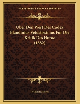 Paperback Uber Den Wert Des Codex Blandinius Vetustissimus Fur Die Kritik Des Horaz (1882) [German] Book