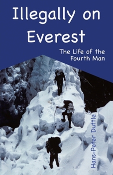 Paperback Illegally on Everest: The Life of the Fourth Man Book