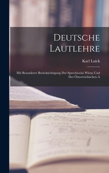 Hardcover Deutsche Lautlehre: Mit Besonderer Berücksichtigung Der Sprechweise Wiens und Der Österreichischen A Book