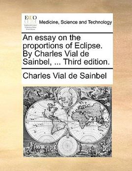Paperback An Essay on the Proportions of Eclipse. by Charles Vial de Sainbel, ... Third Edition. Book