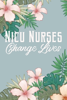 Paperback NICU Nurses Change Lifes: NICU Nurse Blank Lined Notebook Journal Diary 6x9 Book