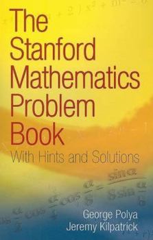 Paperback The Stanford Mathematics Problem Book: With Hints and Solutions Book