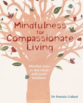 Paperback Mindfulness for Compassionate Living: Mindful Ways to Less Stress and More Kindness Book