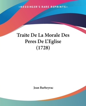 Paperback Traite De La Morale Des Peres De L'Eglise (1728) [French] Book