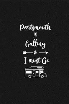 Portsmouth is Calling and I Must Go: 6''x9'' Lined Writing Notebook Journal, 120 Pages, Best Novelty Birthday Santa Christmas Gift For Friends, Fathers, ... Cover With White Quote and White Trip Van.