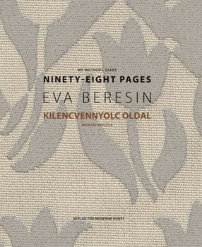 Paperback Eva Beresin: My Mother's Diary: Ninety-Eight Pages Book