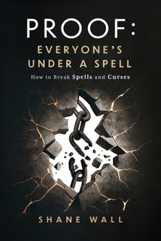Paperback Proof Everyone's Under a Spell: How to Break Spells and Curses Book