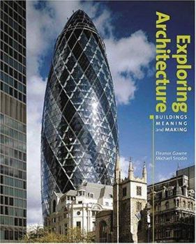 Hardcover Exploring Architecture: Buildings, Meaning and Making Book