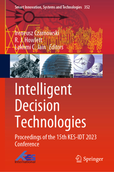 Hardcover Intelligent Decision Technologies: Proceedings of the 15th Kes-Idt 2023 Conference Book
