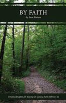 Paperback By Faith: Timeless Insights for Staying on Course from Hebrews 11 Book