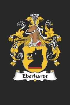 Paperback Eberhardt: Eberhardt Coat of Arms and Family Crest Notebook Journal (6 x 9 - 100 pages) Book