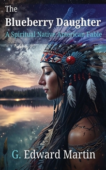 The Blueberry Daughter: A Spiritual Native American Fable