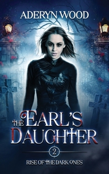 The Earl's Daughter - Book #1 of the Rise of the Dark Ones