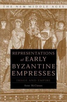 Hardcover Representations of Early Byzantine Empresses: Image and Empire Book
