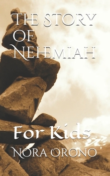 Paperback The Story of Nehemiah: For Kids Book
