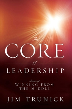 Paperback The Core of Leadership: Stories of Winning from the Middle Book