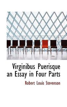 Paperback Virginibus Puerisque an Essay in Four Parts Book