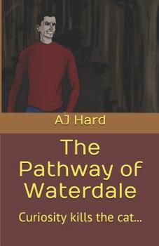 Paperback The Pathway Of Waterdale: Curiosity kills the cat... Book