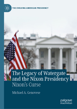 Hardcover The Legacy of Watergate and the Nixon Presidency: Nixon's Curse Book