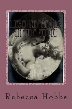 Lesbian Maids In The Attic: A tale of love, murder and forbidden passions