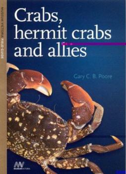 Crabs, Hermit Crabs and Allies (Museum Victoria Field Guide)