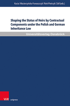 Hardcover Shaping the Status of Heirs by Contractual Components Under the Polish and German Inheritance Law: Comparative Challenges and the Perspective of Appro Book