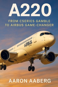 A220: From CSeries Gamble to Airbus Game-Changer