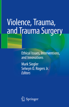 Hardcover Violence, Trauma, and Trauma Surgery: Ethical Issues, Interventions, and Innovations Book