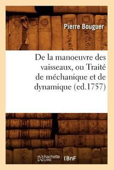 Paperback de la Manoeuvre Des Vaisseaux, Ou Traité de Méchanique Et de Dynamique (Ed.1757) [French] Book