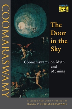 Paperback The Door in the Sky: Coomaraswamy on Myth and Meaning Book