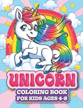 Unicorn Coloring Book for Kids Ages 4-8 : A Magical Unicorn Coloring Book for Girls and Kids, with Princesses, Mermaids, Castles, Fairies and Many More!