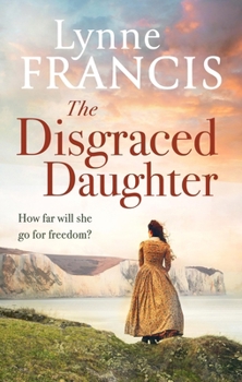 Paperback The Disgraced Daughter: A Captivating Saga of Love, Betrayal and Secrets Book