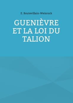 Paperback Guenièvre et la loi du Talion [French] Book