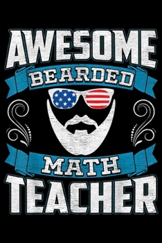 Paperback awesome bearded Math teacher: Mens Bearded Math Teacher Gift Beard Lover Journal/Notebook Blank Lined Ruled 6x9 100 Pages Book