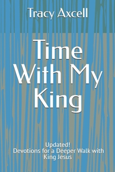 Paperback Time With My King: Devotions for a Deeper Walk with King Jesus Book