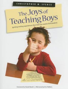 Paperback The Joys of Teaching Boys: Igniting Writing Experiences That Meet the Needs of All Students Book