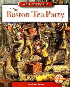 Paperback The Boston Tea Party (We the People: Revolution and the New Nation) Book