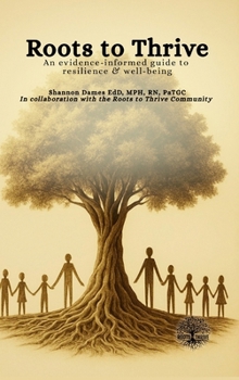 Hardcover Roots to Thrive: An Evidence-Informed Guide to Resilience and Well-Being Book
