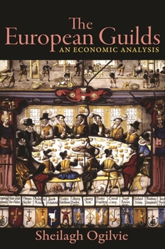 Hardcover The European Guilds: An Economic Analysis Book