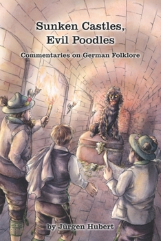 Paperback Sunken Castles, Evil Poodles: Commentaries on German Folklore Book