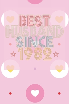 Paperback Best Husband Since 1982: 38th Wedding Anniversary Gift - 38 year Wedding Anniversary Gift for Husband Couple who Married in 1982 Book