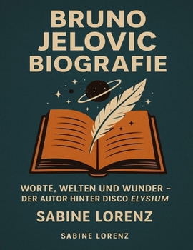 Paperback Bruno Jelovic Biografie: Worte, Welten und Wunder - Der Autor hinter Disco Elysium [German] Book