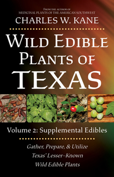 Paperback Wild Edible Plants of Texas: Volume 2: Supplemental Edibles Book