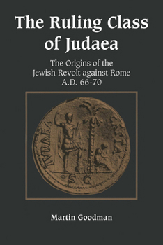 Paperback Ruling Class of Judaea: The Origins of the Jewish Revolt Against Rome A.D. 66-70 Book